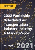 2022 Worldwide Scheduled Air Transportation Industry-Industry & Market Report- Product Image
