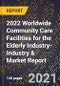 2022 Worldwide Community Care Facilities for the Elderly Industry-Industry & Market Report - Product Thumbnail Image
