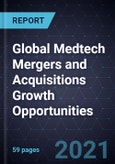 Global Medtech Mergers and Acquisitions (M&As) Growth Opportunities- Product Image