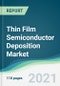 Thin Film Semiconductor Deposition Market - Forecasts from 2021 to 2026 - Product Thumbnail Image