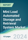 Mini Load Automated Storage and Retrieval System Market - Forecasts from 2024 to 2029- Product Image