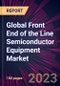 Global Front End of the Line Semiconductor Equipment Market 2024-2028 - Product Thumbnail Image