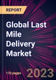 Global Last Mile Delivery Market 2024-2028- Product Image