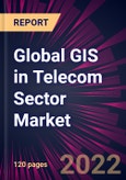 Global GIS in Telecom Sector Market 2023-2027- Product Image