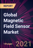 Global Magnetic Field Sensor Market 2021-2025- Product Image
