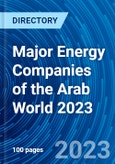 Major Energy Companies of the Arab World 2023- Product Image