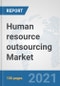 Human resource outsourcing Market: Global Industry Analysis, Trends, Market Size, and Forecasts up to 2027 - Product Thumbnail Image