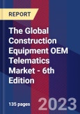 The Global Construction Equipment OEM Telematics Market - 6th Edition- Product Image