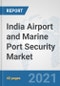 India Airport and Marine Port Security Market: Prospects, Trends Analysis, Market Size and Forecasts up to 2027 - Product Thumbnail Image