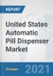 United States Automatic Pill Dispenser Market: Prospects, Trends Analysis, Market Size and Forecasts up to 2027 - Product Thumbnail Image
