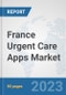 France Urgent Care Apps Market: Prospects, Trends Analysis, Market Size and Forecasts up to 2030 - Product Thumbnail Image