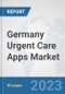 Germany Urgent Care Apps Market: Prospects, Trends Analysis, Market Size and Forecasts up to 2030 - Product Thumbnail Image
