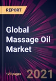 Global Massage Oil Market 2021-2025- Product Image
