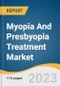 Myopia And Presbyopia Treatment Market Size, Share & Trend Analysis Report By Myopia Treatment Type (Corrective, Surgical), By Presbyopia Treatment Type (Prescription, Contact Lenses), By Region, And Segment Forecasts, 2023-2030 - Product Image