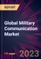 Global Military Communication Market - Product Thumbnail Image