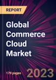 Global Commerce Cloud Market 2023-2027- Product Image