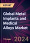 Global Metal Implants and Medical Alloys Market 2024-2028 - Product Thumbnail Image
