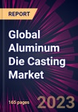 Global Aluminum Die Casting Market 2023-2027- Product Image