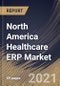 North America Healthcare ERP Market By Function, By Deployment, By Country, Opportunity Analysis and Industry Forecast, 2021 - 2027 - Product Thumbnail Image