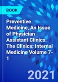 Preventive Medicine, An Issue of Physician Assistant Clinics. The Clinics: Internal Medicine Volume 7-1- Product Image