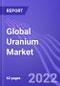 Global Uranium Market (Production, Demand and Balance): Insights & Forecast with Potential Impact of COVID-19 (2022-2026) - Product Thumbnail Image