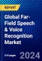 Global Far-Field Speech & Voice Recognition Market (2023-2028) Competitive Analysis, Impact of Covid-19, Impact of Economic Slowdown & Impending Recession, Ansoff Analysis - Product Image