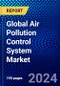 Global Air Pollution Control System Market (2023-2028) Competitive Analysis, Impact of COVID-19, Impact of Economic Slowdown & Impending Recession, Ansoff Analysis - Product Image