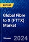 Global Fibre to X (FTTX) Market (2023-2028) Competitive Analysis, Impact of Covid-19, Impact of Economic Slowdown & Impending Recession, Ansoff Analysis - Product Image