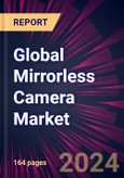 Global Mirrorless Camera Market 2024-2028- Product Image