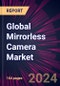 Global Mirrorless Camera Market 2024-2028 - Product Thumbnail Image