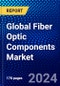 Global Fiber Optic Components Market (2023-2028) Competitive Analysis, Impact of Covid-19, Impact of Economic Slowdown & Impending Recession, Ansoff Analysis - Product Image