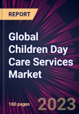Global Children Day Care Services Market 2024-2028- Product Image
