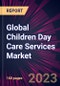 Global Children Day Care Services Market 2024-2028 - Product Image