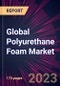 Global Polyurethane Foam Market 2024-2028 - Product Image