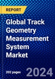 Global Track Geometry Measurement System Market (2023-2028) Competitive Analysis, Impact of Covid-19, Ansoff Analysis- Product Image