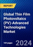 Global Thin Film Photovoltaics (PV)-Advanced Technologies Market (2023-2028) Competitive Analysis, Impact of Covid-19, Ansoff Analysis- Product Image