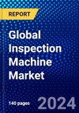 Global Inspection Machine Market (2023-2028) Competitive Analysis, Impact of Covid-19, Impact of Economic Slowdown & Impending Recession, Ansoff Analysis- Product Image