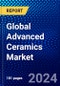 Global Advanced Ceramics Market (2023-2028) Competitive Analysis, Impact of Covid-19, Ansoff Analysis - Product Image