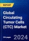 Global Circulating Tumor Cells (CTC) Market (2023-2028) Competitive Analysis, Impact of Covid-19, Ansoff Analysis - Product Image