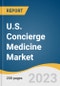 U.S. Concierge Medicine Market Size, Share & Trends Analysis Report by Specialty (Primary Care, Pediatrics, Osteopathy, Internal Medicine, Cardiology, Psychiatry), Ownership (Standalone, Group), and Segment Forecasts, 2024-2030 - Product Image