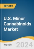 U.S. Minor Cannabinoids Market Size, Share & Trends Analysis Report by Product (Cannabigerol (CBG), Tetrahydrocannabivarin (THCV), Cannabichromene (CBC)), Application (Cancer, Inflammation, Neurological Disorders), and Segment Forecasts, 2024-2030- Product Image