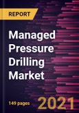Managed Pressure Drilling Market Forecast to 2028 - COVID-19 Impact and Global Analysis- Product Image