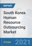 South Korea Human Resource Outsourcing Market: Prospects, Trends Analysis, Market Size and Forecasts up to 2027- Product Image