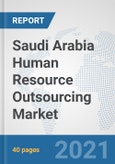 Saudi Arabia Human Resource Outsourcing Market: Prospects, Trends Analysis, Market Size and Forecasts up to 2027- Product Image