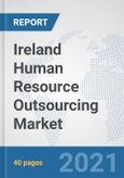 Ireland Human Resource Outsourcing Market: Prospects, Trends Analysis, Market Size and Forecasts up to 2027- Product Image
