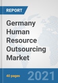 Germany Human Resource Outsourcing Market: Prospects, Trends Analysis, Market Size and Forecasts up to 2027- Product Image