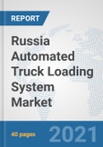 Russia Automated Truck Loading System Market: Prospects, Trends Analysis, Market Size and Forecasts up to 2027- Product Image