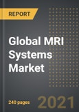 Global MRI Systems Market - Analysis By Architecture (Closed, Open), Field Strength (<1.5T, 1.5T - 3T, >3T), Application, By Region, By Country (2021 Edition): Market Insights and Forecast with Impact of COVID-19 (2021-2026)- Product Image