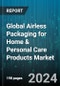 Global Airless Packaging for Home & Personal Care Products Market by Packing Type (Flexible, Rigid), Usability (Refillable, Single-Use), Container Type, Container Shape, Container Wall Type, Material, Dispensing Technology, Container Capacity, End-use - Forecast 2024-2030 - Product Thumbnail Image