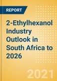 2-Ethylhexanol (2-EH) Industry Outlook in South Africa to 2026 - Market Size, Price Trends and Trade Balance- Product Image